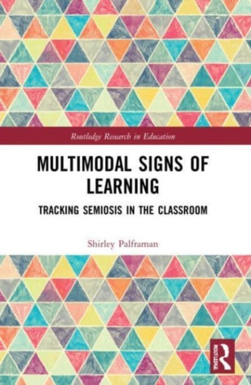 Multimodal Signs of Learning : Tracking Semiosis in the Classroom