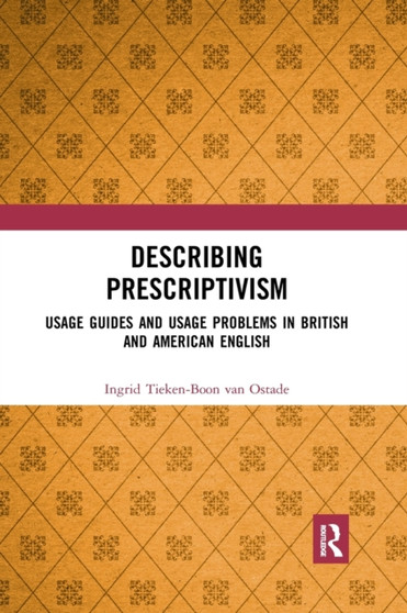 Describing Prescriptivism : Usage Guides and Usage Problems in British and American English