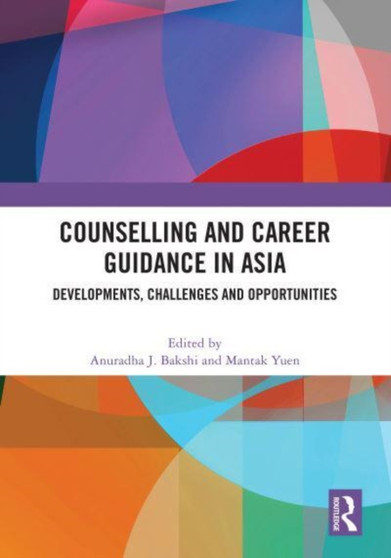Counselling and Career Guidance in Asia : Developments, Challenges and Opportunities