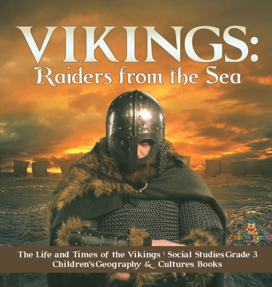 Vikings : Raiders from the Sea The Life and Times of the Vikings Social Studies Grade 3 Children's Geography  Cultures Books