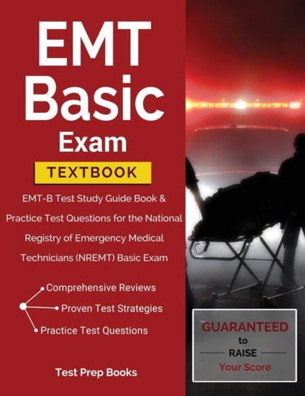 EMT Basic Exam Textbook : EMT-B Test Study Guide Book  Practice Test Questions for the National Registry of Emergency Medical Technicians (NREMT) Basic Exam