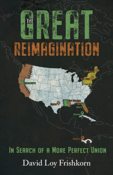 The Great Reimagination : In Search of a More Perfect Union : 2