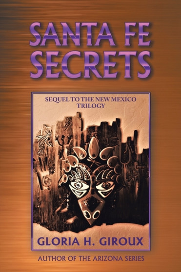 Santa Fe Secrets : Sequel to the New Mexico Trilogy
