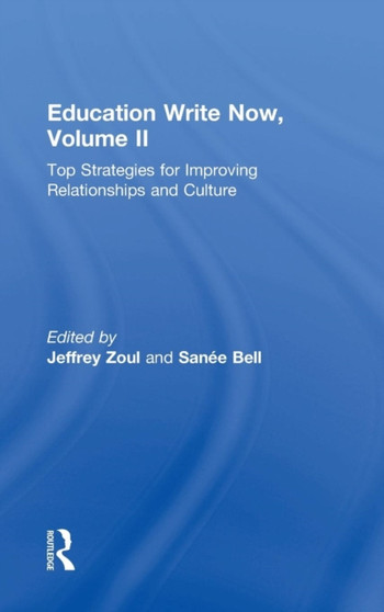 Education Write Now, Volume II : Top Strategies for Improving Relationships and Culture