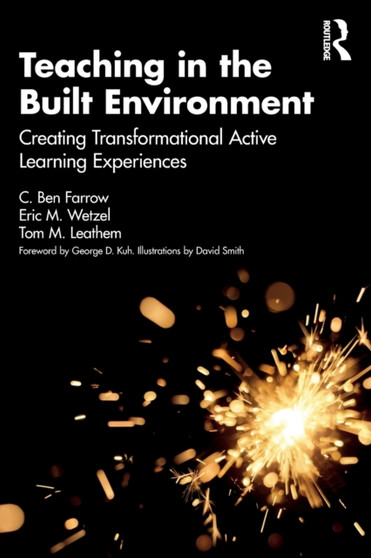 Teaching in the Built Environment : Creating Transformational Active Learning Experiences