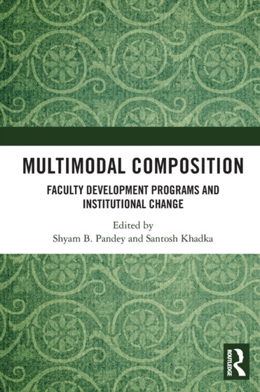Multimodal Composition : Faculty Development Programs and Institutional Change