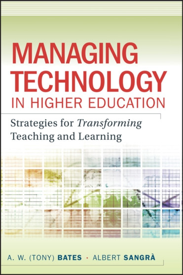 Managing Technology in Higher Education : Strategies for Transforming Teaching and Learning