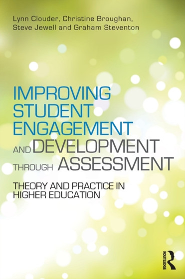 Improving Student Engagement and Development through Assessment : Theory and practice in higher education