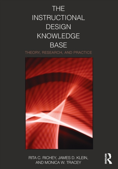 The Instructional Design Knowledge Base : Theory, Research, and Practice