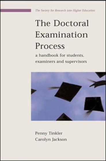 The Doctoral Examination Process: A Handbook for Students, Examiners and Supervisors