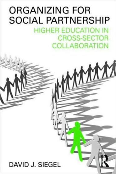 Organizing for Social Partnership : Higher Education in Cross-Sector Collaboration