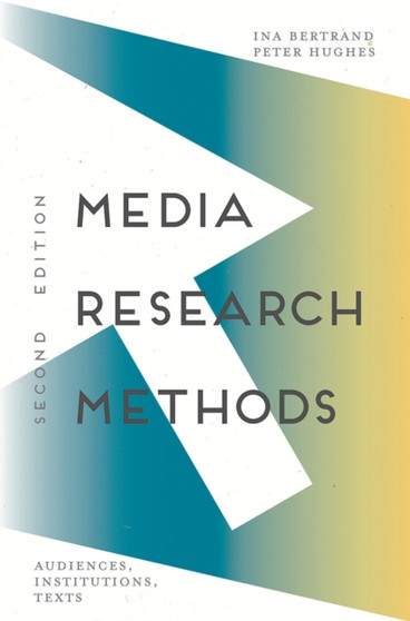 Media Research Methods : Audiences, Institutions, Texts