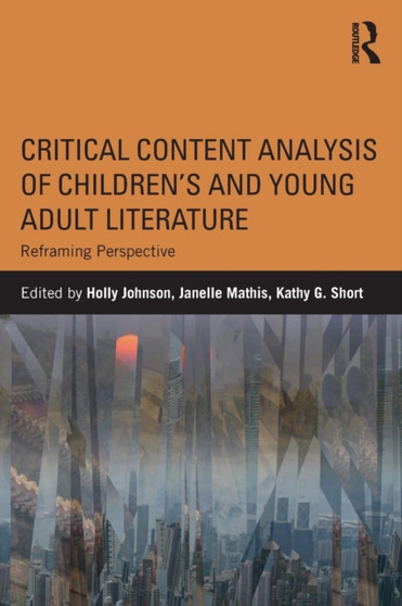Critical Content Analysis of Children???s and Young Adult Literature : Reframing Perspective