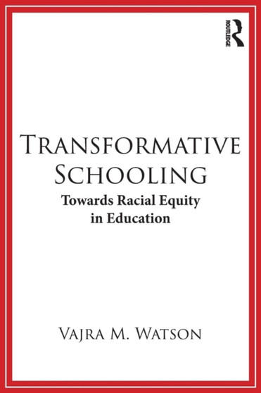 Transformative Schooling : Towards Racial Equity in Education Transformative Schooling : Towards Racial Equity in Education