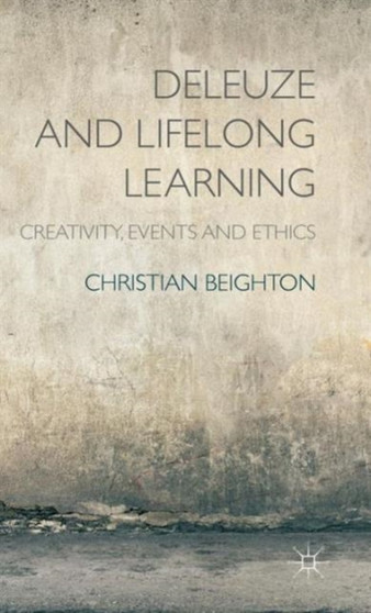 Deleuze and Lifelong Learning : Creativity, Events and Ethics