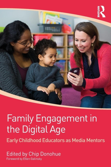 Family Engagement in the Digital Age : Early Childhood Educators as Media Mentors
