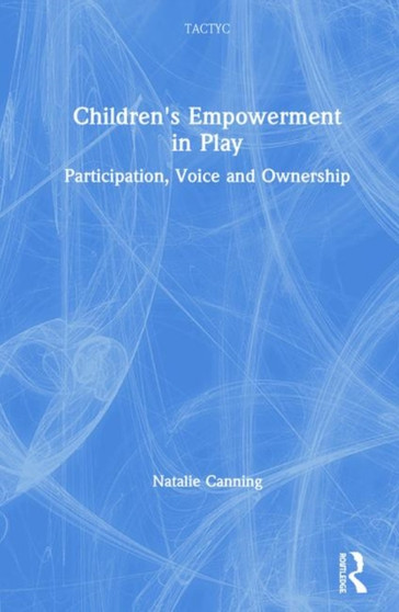Children's Empowerment in Play : Participation, Voice and Ownership