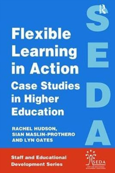 Flexible Learning in Action : Case Study in Higher Education