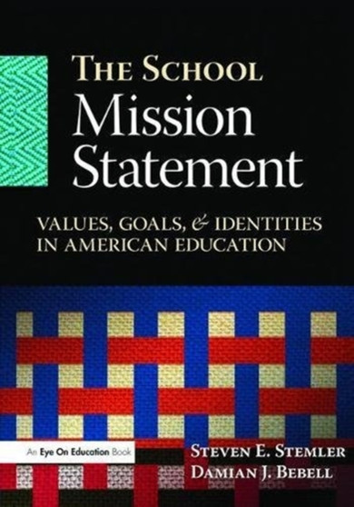 The School Mission Statement : Values, Goals, and Identities in American Education