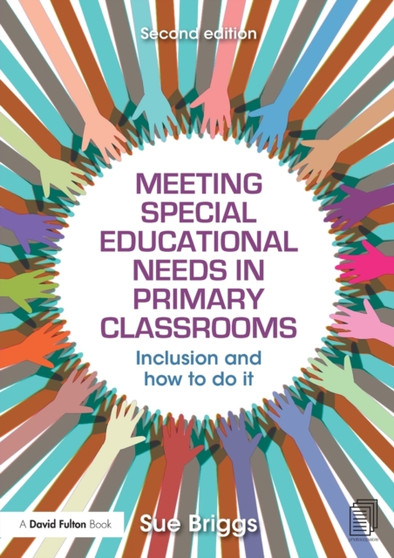 Meeting Special Educational Needs in Primary Classrooms : Inclusion and how to do it