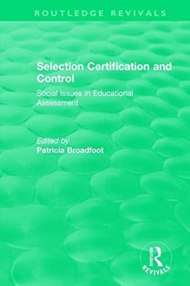 Selection Certification and Control : Social Issues in Educational Assessment