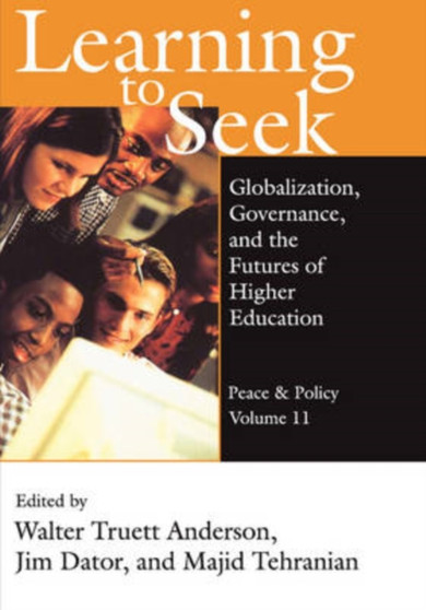 Learning to Seek : Globalization, Governance, and the Futures of Higher Education