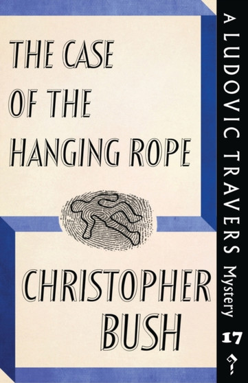 The Case of the Hanging Rope : A Ludovic Travers Mystery : 17
