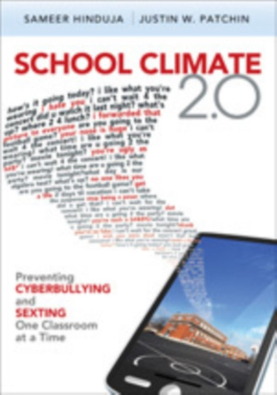 School Climate 2.0 : Preventing Cyberbullying and Sexting One Classroom at a Time