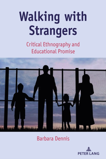 Walking with Strangers : Critical Ethnography and Educational Promise : 29