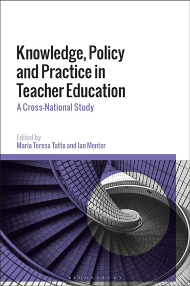 Knowledge, Policy and Practice in Teacher Education : A Cross-National Study