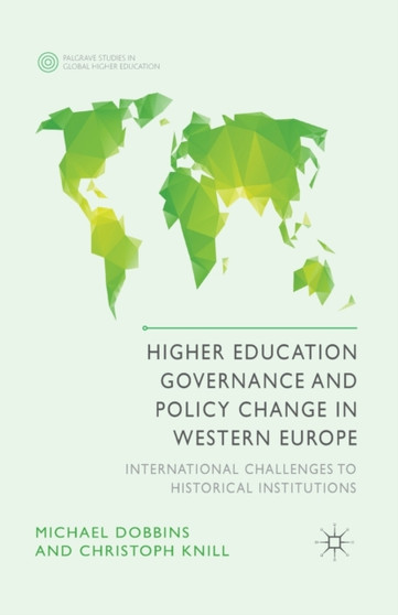 Higher Education Governance and Policy Change in Western Europe : International Challenges to Historical Institutions