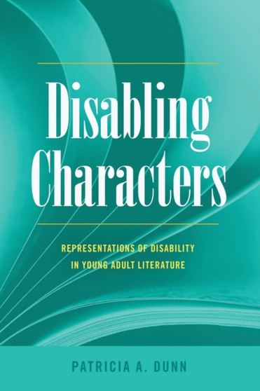 Disabling Characters : Representations of Disability in Young Adult Literature : 18