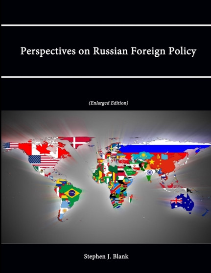 Perspectives on Russian Foreign Policy (Enlarged Edition) Perspectives on Russian Foreign Policy (Enlarged Edition)