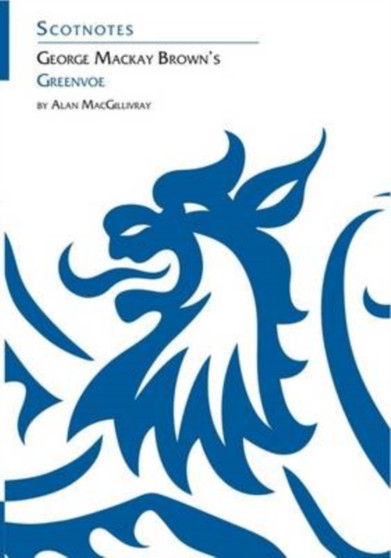 George Mackay Brown's Greenvoe : (Scotnotes Study Guides)