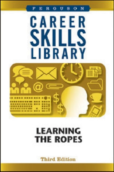 Career Skills Library : Learning the Ropes