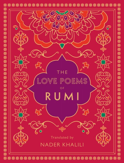 The Love Poems of Rumi : Translated by Nader Khalili Volume 2 by Rumi - Hardback