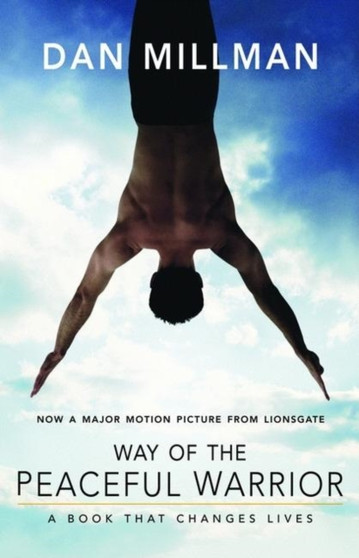 Way of the Peaceful Warrior : A Book That Changes Lives by Dan Millman - Paperback