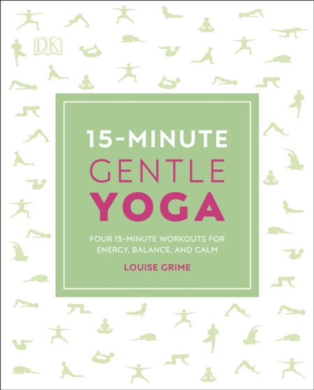 15-Minute Gentle Yoga : Four 15-Minute Workouts for Energy, Balance, and Calm by Louise Grime - Paperback