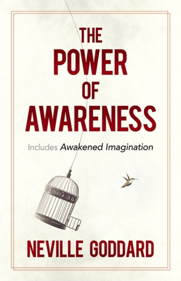 The Power of Awareness : Includes Awakened Imagination by Neville Goddard - Paperback