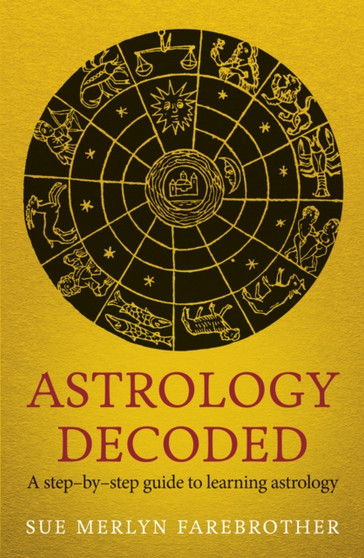 Astrology Decoded : a step by step guide to learning astrology by Sue Merlyn Farebrother - Paperback