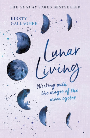 Lunar Living : The Sunday Times Bestseller by Kirsty Gallagher - Hardback