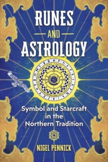 Runes and Astrology : Symbol and Starcraft in the Northern Tradition by Nigel Pennick - Paperback