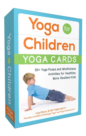 Yoga for Children--Yoga Cards : 50+ Yoga Poses and Mindfulness Activities for Healthier, More Resilient Kids by Lisa Flynn - Paperback