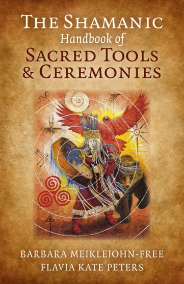 Shamanic Handbook of Sacred Tools and Ceremonies, The by Barbara Meiklejohn????????free - Paperback