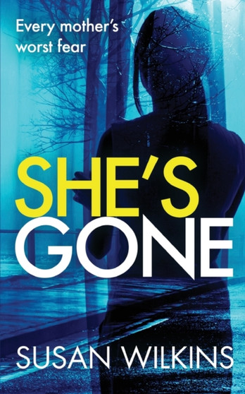 She's Gone : A gripping psychological thriller