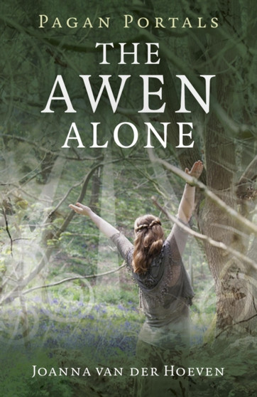 Pagan Portals ??? The Awen Alone ??? Walking the Path of the Solitary Druid by Joanna Van Der Hoeven - Paperback