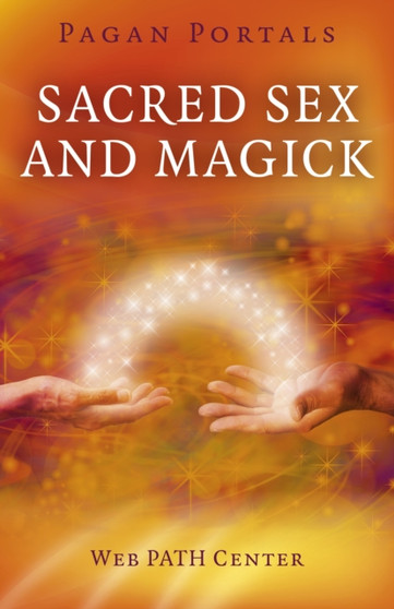 Pagan Portals ??? Sacred Sex and Magick by Web Path Center - Paperback