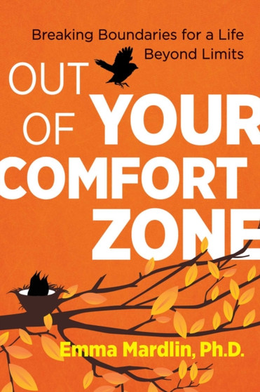 Out of Your Comfort Zone : Breaking Boundaries for a Life Beyond Limits by Dr.Emma Mardlin - Paperback