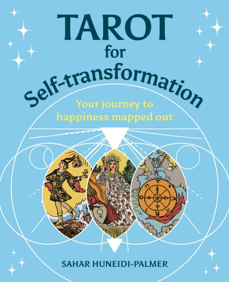 Tarot for Self-transformation : Your Journey to Happiness Mapped Out by Sahar Huneidi-Palmer - Hardback