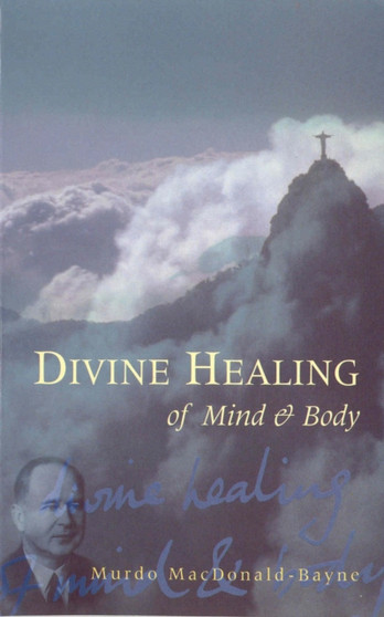 Divine Healing Of Mind & Body by Dr Murdo MacDonald-Bayne - Paperback